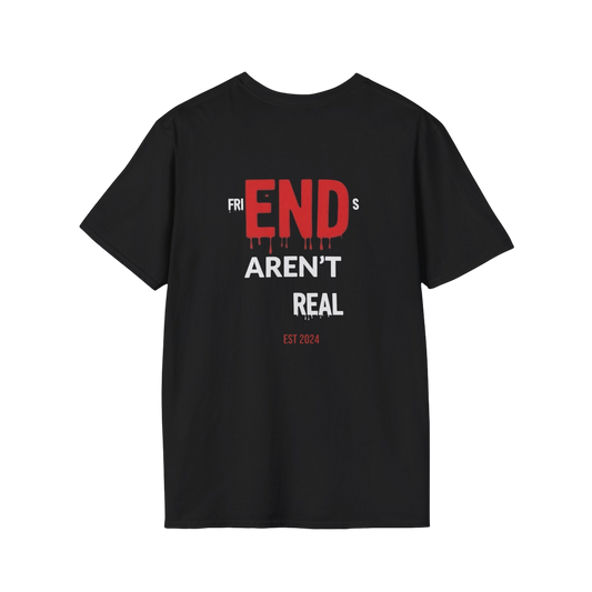 FriENDs Aren't Real T-Shirt